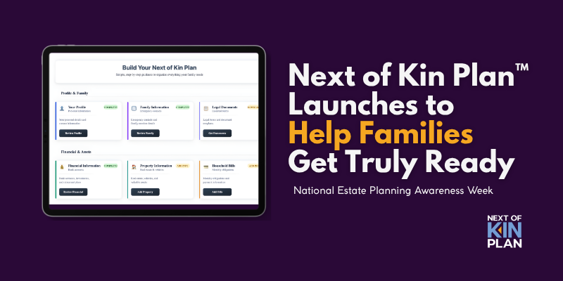Next of Kin Plan&trade; Launches, Helping Families Get Estate Ready